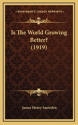 Is The World Growing Better? (1919) 1167085760 Book Cover