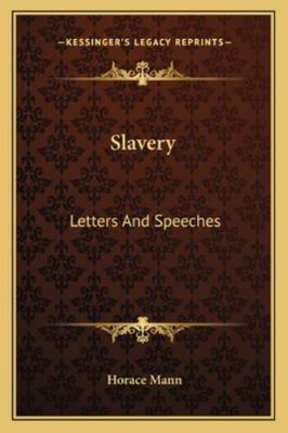 Slavery: Letters And Speeches 1163308544 Book Cover