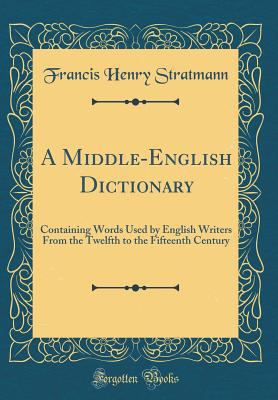 A Middle-English Dictionary: Containing Words U... 0331406861 Book Cover