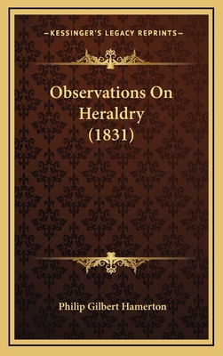 Observations On Heraldry (1831) 1169057489 Book Cover