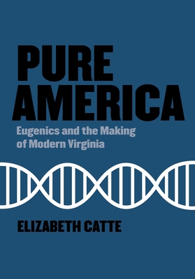 Pure America: Eugenics and the Making of Modern... 1953368190 Book Cover