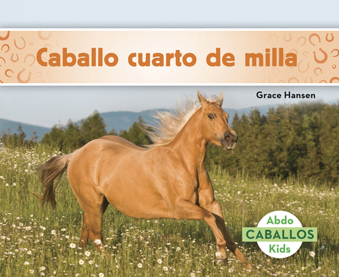 Caballo Cuarto de Milla (Quarter Horses) [Spanish] 1641857226 Book Cover