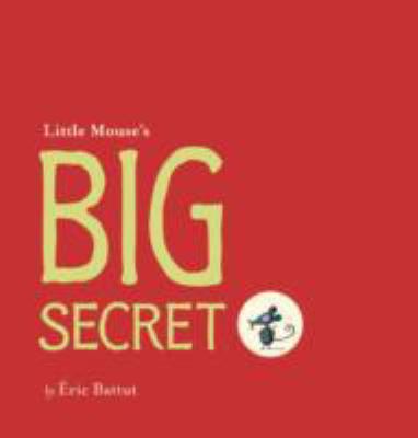 Little Mouse's Big Secret 1402794444 Book Cover