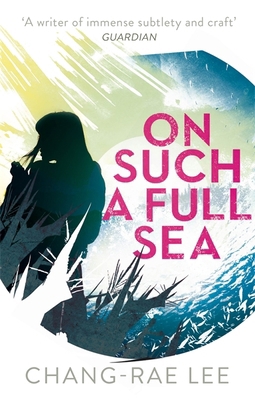 On Such A Full Sea 0349140146 Book Cover