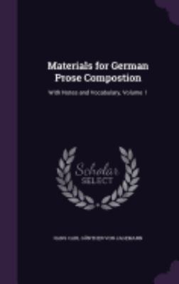 Materials for German Prose Compostion: With Not... 1358027641 Book Cover