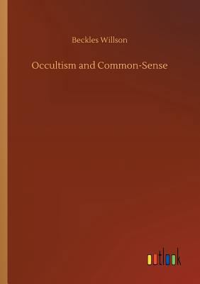 Occultism and Common-Sense 3732660877 Book Cover