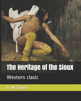The Heritage of the Sioux: Western clasic 1099986990 Book Cover