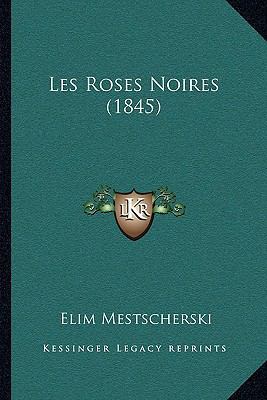 Les Roses Noires (1845) [French] 1165492024 Book Cover
