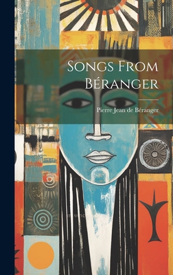 Songs From Béranger 1020060719 Book Cover