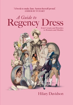 A Guide to Regency Dress: From Corsets and Bree... 0300282419 Book Cover