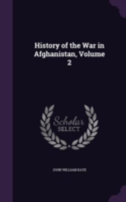 History of the War in Afghanistan, Volume 2 1340796783 Book Cover