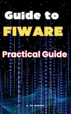Guide to FIWARE: Practical Guide B0D5HYC264 Book Cover