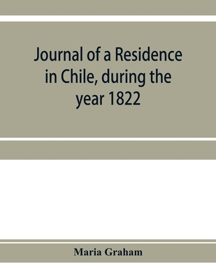 Journal of a residence in Chile, during the yea... 9353955297 Book Cover