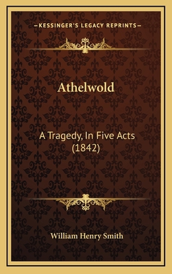 Athelwold: A Tragedy, In Five Acts (1842) 1165956756 Book Cover
