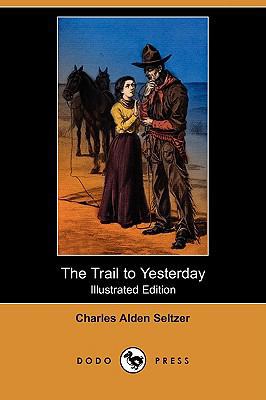 The Trail to Yesterday (Illustrated Edition) (D... 1409958396 Book Cover