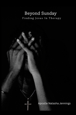 Beyond Sunday: Finding Jesus In Therapy 1257753614 Book Cover