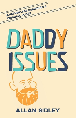 Daddy Issues: A Fatherless Comedian's Original ... B08ZDFPLGQ Book Cover
