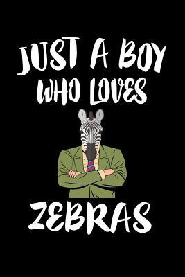 Just A Boy Who Loves Zebras: Animal Nature Coll... 1080224769 Book Cover