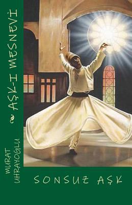 Ask-I Mesnevi: Sonsuz Ask [Turkish] 1456407996 Book Cover
