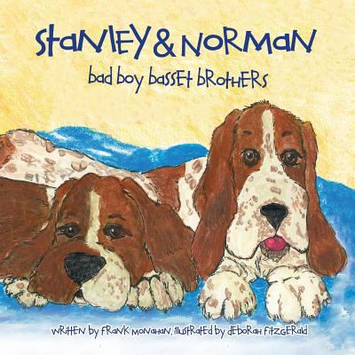Stanley & Norman - Bad Boy Basset Brothers 0982182309 Book Cover