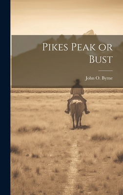 Pikes Peak or Bust 1020315288 Book Cover