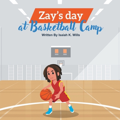 Zay's Day at Basketball Camp 1734249625 Book Cover