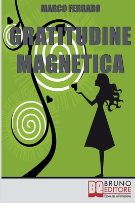 Gratitudine Magnetica: Ringraziare per Ottenere... [Italian] 8861744540 Book Cover