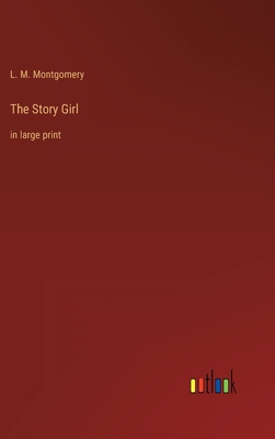 The Story Girl: in large print 3368342355 Book Cover