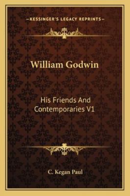 William Godwin: His Friends And Contemporaries V1 1162942282 Book Cover