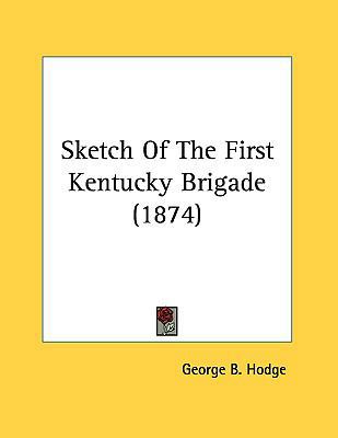 Sketch of the First Kentucky Brigade (1874) 1161700749 Book Cover