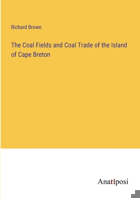 The Coal Fields and Coal Trade of the Island of... 338210654X Book Cover