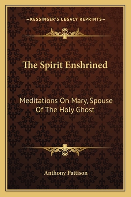 The Spirit Enshrined: Meditations On Mary, Spou... 1163176206 Book Cover