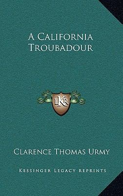 A California Troubadour 1169081940 Book Cover