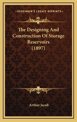 The Designing and Construction of Storage Reser... 1164211072 Book Cover