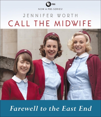 Call the Midwife: Farewell to the East End 162231347X Book Cover