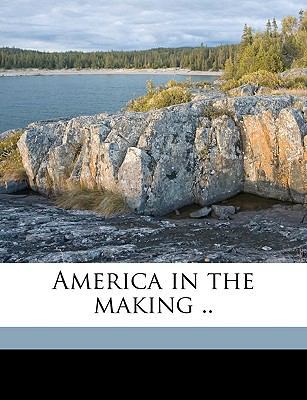 America in the Making .. 1149894679 Book Cover