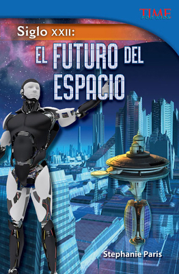 Siglo XXII: El Futuro del Espacio [Spanish] B013NNRJFE Book Cover