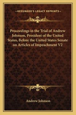 Proceedings in the Trial of Andrew Johnson, Pre... 1163251038 Book Cover