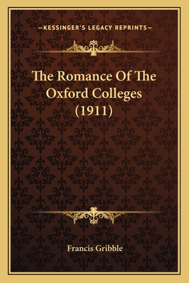The Romance Of The Oxford Colleges (1911) 1164070738 Book Cover