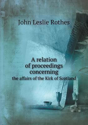 A relation of proceedings concerning the affair... 5518614314 Book Cover