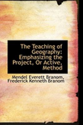 The Teaching of Geography: Emphasizing the Proj... 110397842X Book Cover