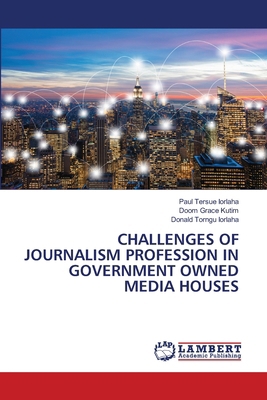 Challenges of Journalism Profession in Governme... 3659894052 Book Cover