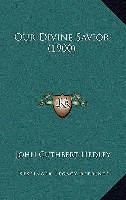 Our Divine Savior (1900) 1164367749 Book Cover