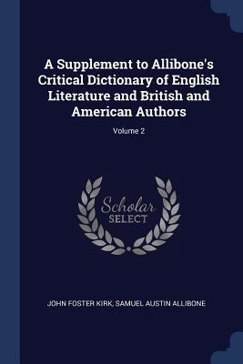 A Supplement to Allibone's Critical Dictionary ... 1376635895 Book Cover