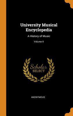University Musical Encyclopedia: A History of M... 0344444546 Book Cover