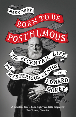 Born to Be Posthumous: The Eccentric Life and M... 0008329842 Book Cover