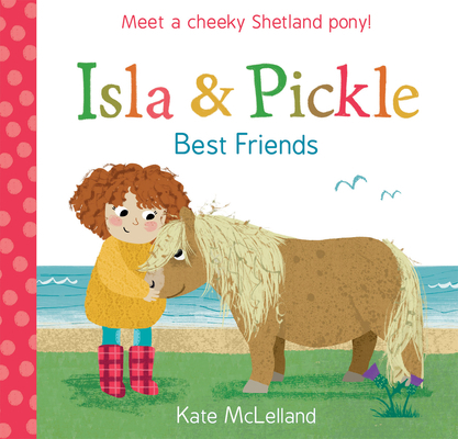 Isla and Pickle: Best Friends 1782504214 Book Cover