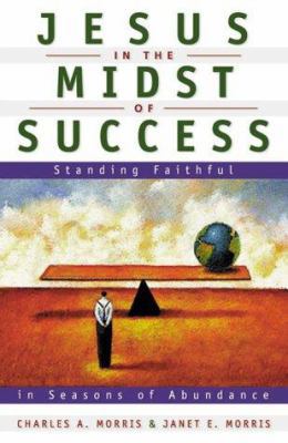 Jesus in the Midst of Success: Standing Faithfu... 0805419780 Book Cover