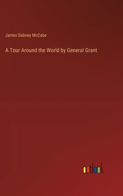 A Tour Around the World by General Grant 3368634070 Book Cover