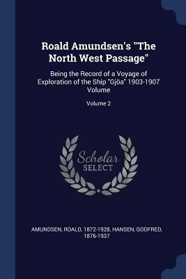 Roald Amundsen's The North West Passage: Being ... 137712861X Book Cover